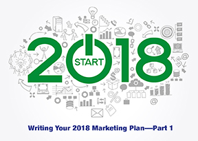 Writing Your 2018 Marketing Plan Part 1 Writing Your 2018 Marketing Plan Part 1