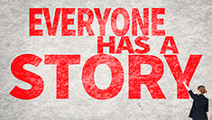 Everyone has a Story
