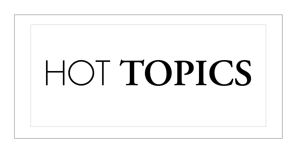 Hot Topics