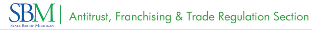 Antitrust, Franchising, & Trade Regulation Section of the State Bar of Michigan