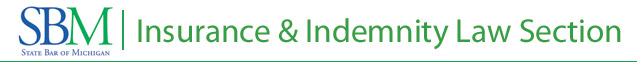 Insurance & Indemnity Law Section of the State Bar of Michigan