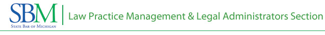 Law Practice Management & Legal Administrators Section of the State Bar of Michigan