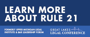 Learn More about Rule 21 at the 2023 Great Lakes Legal Conference button