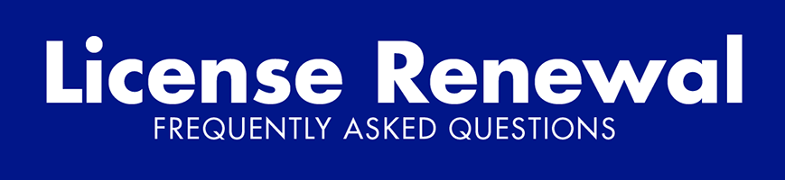 License Renewal - Frequently Asked Questions Banner