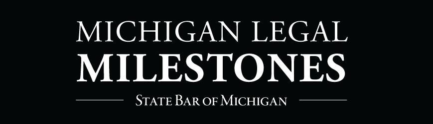 State Bar of Michigan - Michigan Legal Milestones header