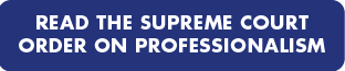 Read the Supreme Court Order on Professionalism button